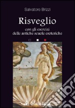 Risveglio. Con gli esercizi delle antiche scuole esoteriche libro