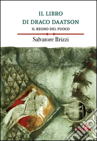 Il regno del fuoco. Il libro di Draco Daatson. Vol. 2