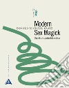 Modern sex magick. Segreti di spiritualità erotica. Nuova ediz.. Vol. 2: Mago libro di Kraig Donald Michael