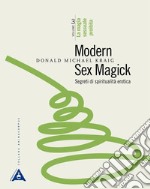 Modern sex magick. Segreti di spiritualità erotica. Vol. 3: La magia sessuale proibita