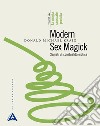 Modern sex magick. Segreti di spiritualità erotica. Vol. 3: La magia sessuale proibita libro