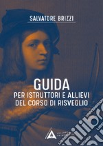 Guida per istruttori e allievi del corso di risveglio. Ediz. a spirale libro