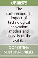 The socio-economic impact of technological innovation: models and analysis of the digital technologies for cultural and creative industries