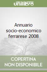 Annuario socio-economico ferrarese 2008 libro