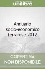 Annuario socio-economico ferrarese 2012 libro