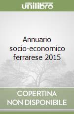 Annuario socio-economico ferrarese 2015 libro