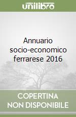 Annuario socio-economico ferrarese 2016 libro