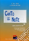 Canto le note. Guida per gli insegnanti libro