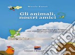 Gli animali, nostri amici. Ventidue canti per bambini con accompagnamento di pianoforte. Con Audio