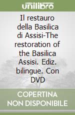 Il restauro della Basilica di Assisi-The restoration of the Basilica Assisi. Ediz. bilingue. Con DVD libro