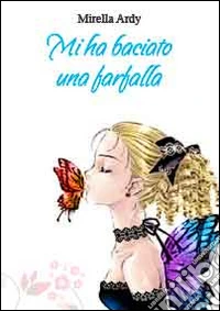 Mi ha baciato una farfalla