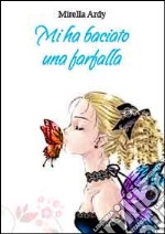 Mi ha baciato una farfalla libro