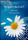 Si riparte da zero!? Alzheimer diario bislacco libro