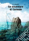 Le avventure di Cartesio libro di Angelillo Nicola