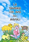 La bambina che ama gli animali libro