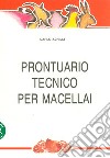 Prontuario tecnico per macellai. Ediz. per la scuola libro di Achilli Carlo