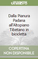 Dalla Pianura Padana all'Altopiano Tibetano in bicicletta libro