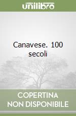 Canavese. 100 secoli libro