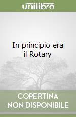 In principio era il Rotary libro