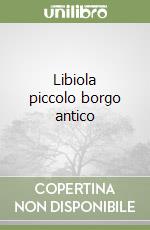 Libiola piccolo borgo antico libro