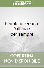 People of Genoa. Dall'inizio, per sempre libro