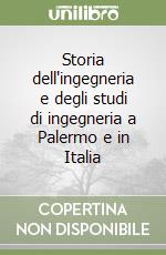 Storia dell'ingegneria e degli studi di ingegneria a Palermo e in Italia libro