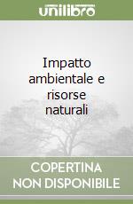 Impatto ambientale e risorse naturali libro