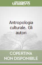 Antropologia culturale. Gli autori