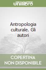 Antropologia culturale. Gli autori libro