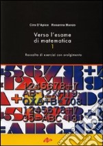 Verso l'esame di Matematica I. Racolta di esercizi con svolgimento libro