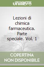 Lezioni di chimica farmaceutica. Parte speciale. Vol. 1