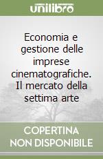 Economia e gestione delle imprese cinematografiche. Il mercato della settima arte