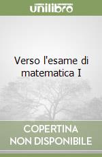 Verso l'esame di matematica I libro