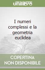 I numeri complessi e la geometria euclidea