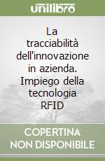 La tracciabilità dell'innovazione in azienda. Impiego della tecnologia RFID