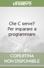Che C serve? Per imparare a programmare
