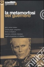 Conflitti globali (2006). Vol. 3: La metamorfosi del guerriero libro