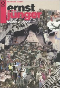 Ernst Jünger. Terrore e libertà libro