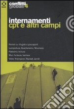 Conflitti globali (2006). Vol. 4: Internamenti Cpt e altri campi libro