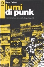 Lumi di punk. La scena italiana raccontata dai protagonisti libro
