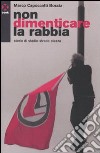 Non dimenticare la rabbia. Storie di stadio strada piazza libro