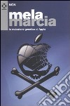 Mela marcia. La mutazione genetica di Apple libro