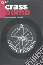 Crass bomb. L'azione diretta nel punk libro