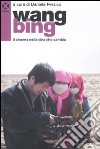 Wang bing. Il cinema nella Cina che cambia libro di Persico D. (cur.)