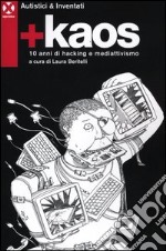 +Kaos. 10 anni di hacking e mediattivismo libro