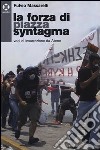 La Forza di piazza Syntagma. Voci di insurrezione da Atene libro