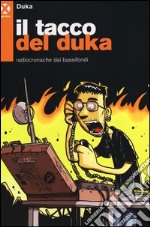 Il tacco del Duka. Radiocronache dai bassifondi libro