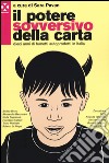 Il potere sovversivo della carta. Dieci anni di fumetti autoprodotti in Italia libro