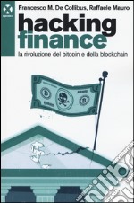 Hacking finance. La rivoluzione del bitcoin e della blockchain libro