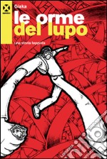 Le orme del lupo. Una storia teppista libro